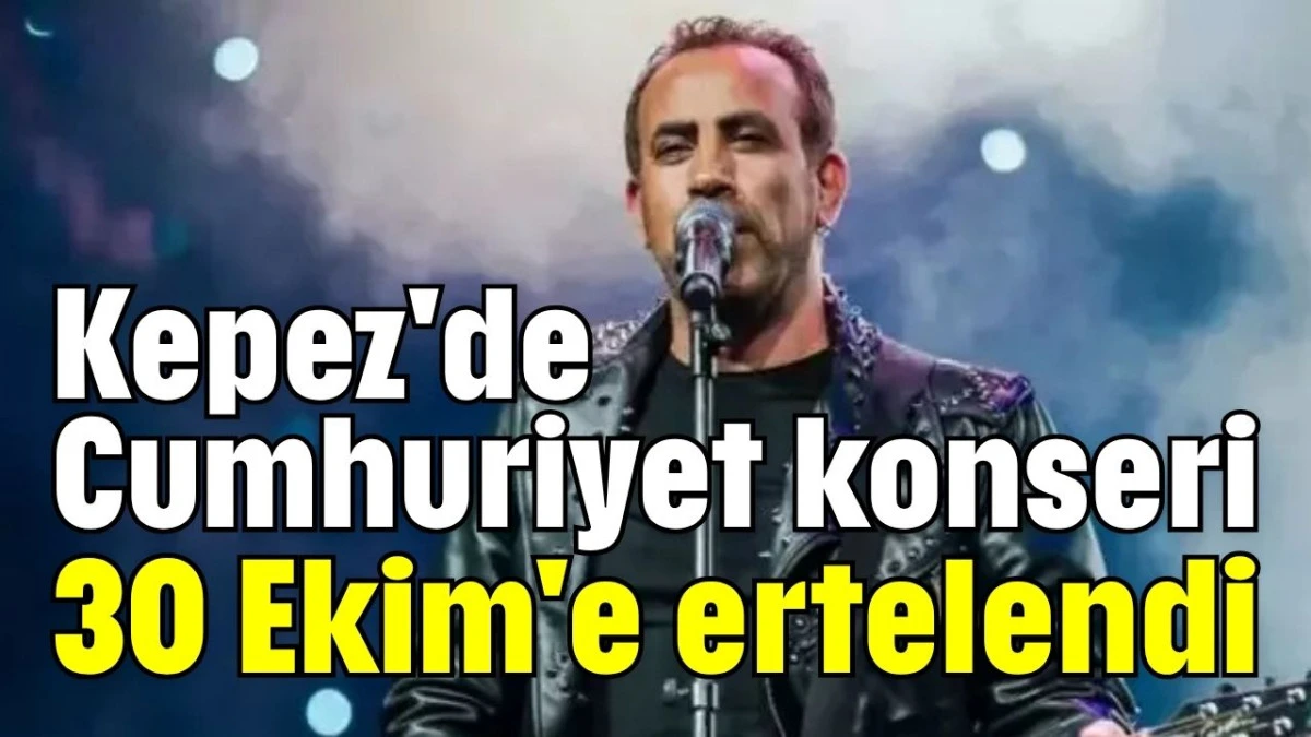 Kepez'de Cumhuriyet konseri 30 Ekim'e ertelendi