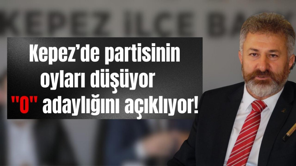  Kepez’de partisinin oyları düşüyor ’O’’ adaylığını açıklıyor!