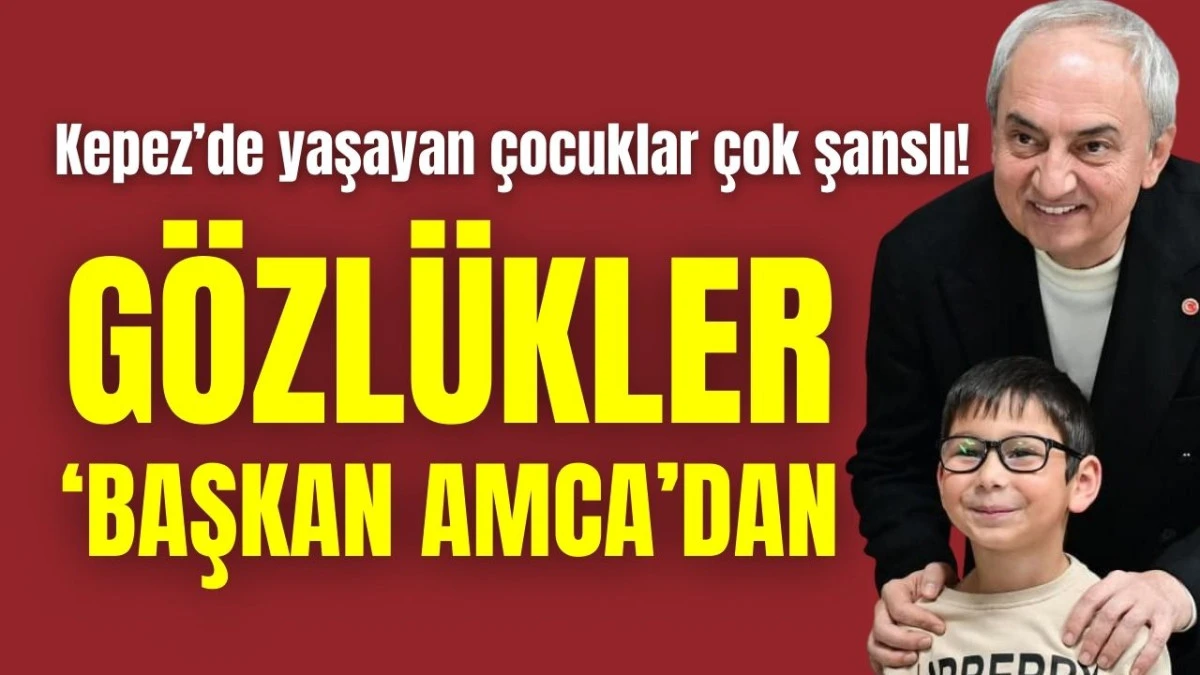 Kepez'de yaşayan &ccedil;ocuklar &ccedil;ok şanslı! G&ouml;zl&uuml;kler 'Başkan Amca'dan