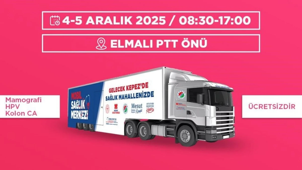 Kepez’in Mobil Sağlık Merkezi 4-5 Aralık’ta Elmalı’da 