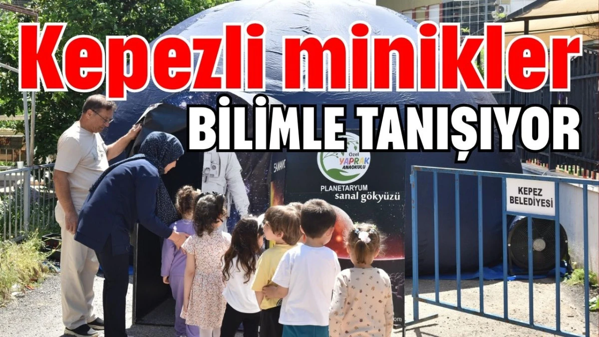 Kepezli minikler bilimle tanışıyor 