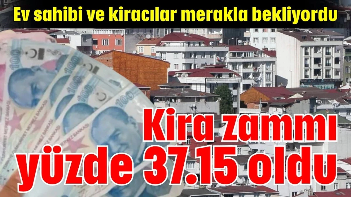 Kira zammı yüzde 37.15 oldu   