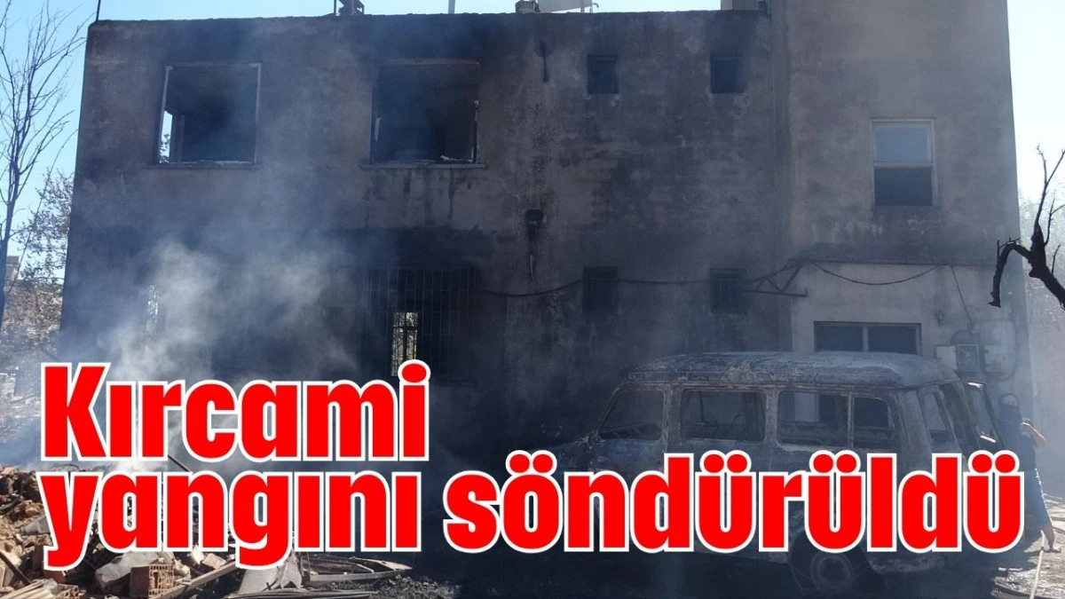 Kırcami yangını söndürüldü  