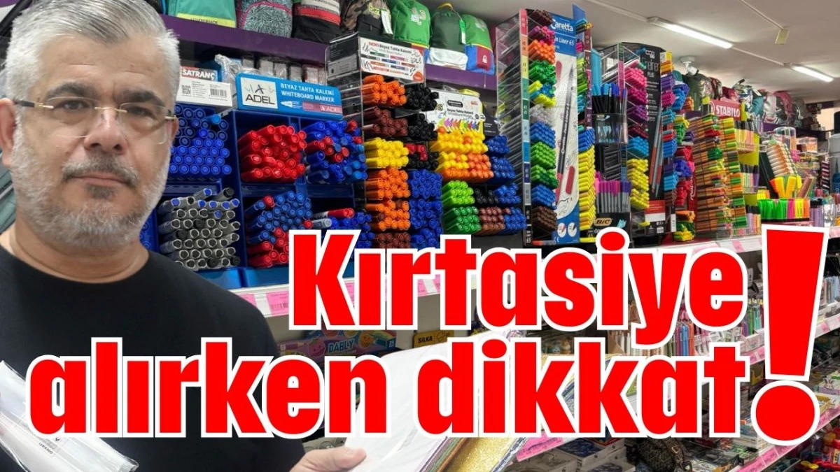 Kırtasiye alırken dikkat!  