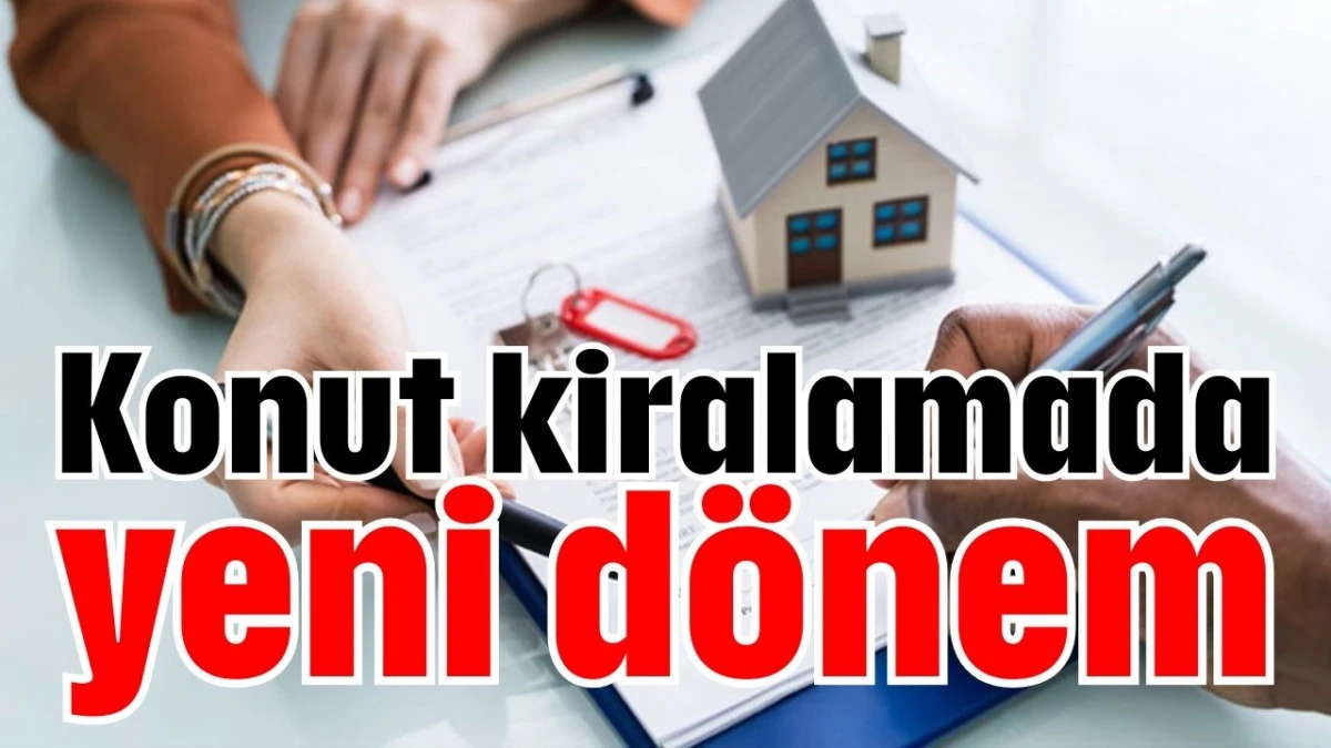 Konut kiralamada yeni dönem  