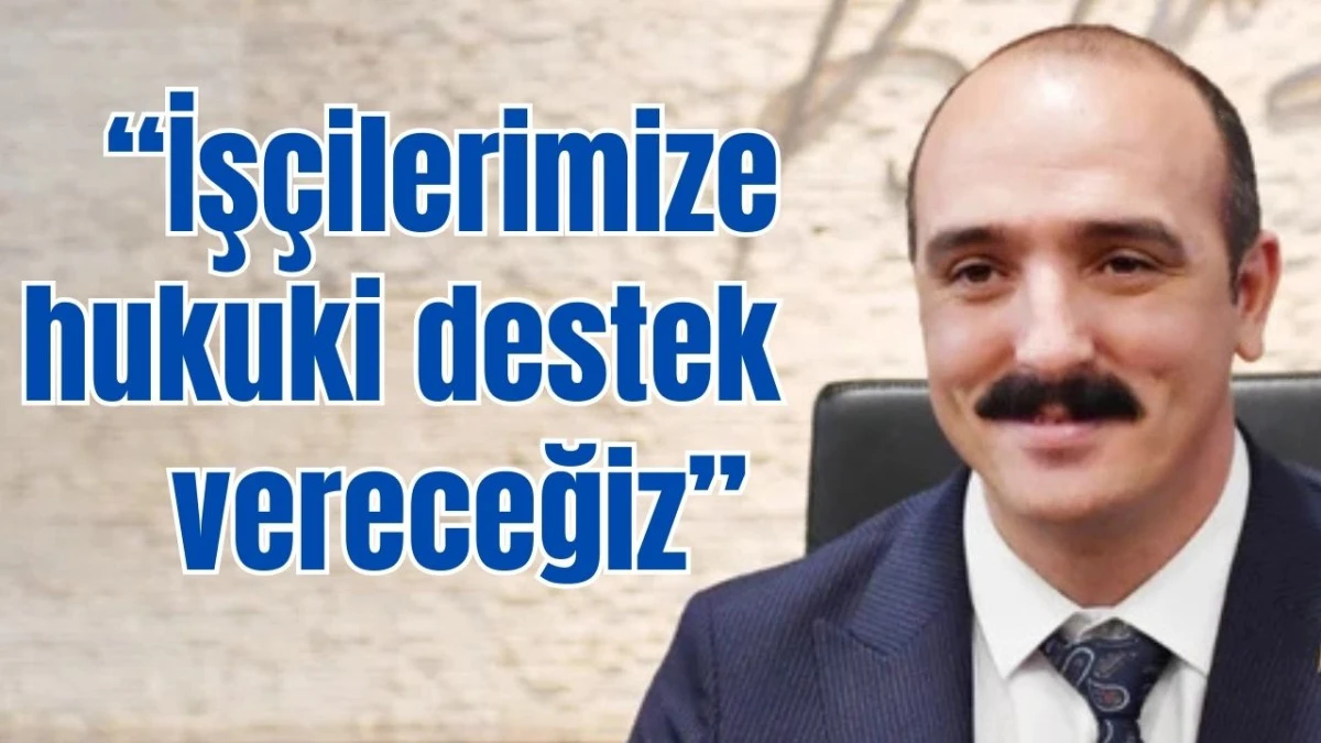 Konyaaltı Belediye Başkanı Kotan: İşçilerimize hukuki destek vereceğiz 