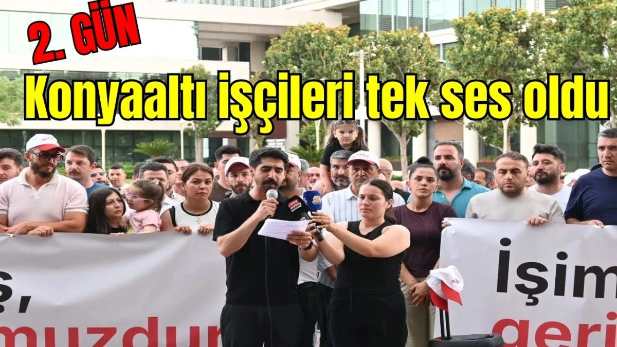 Konyaaltı işçileri tek ses oldu
