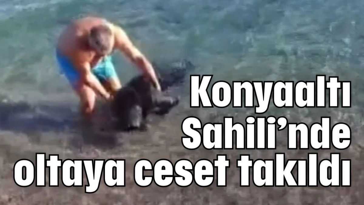 Konyaaltı Sahili&rsquo;nde oltaya ceset takıldı 