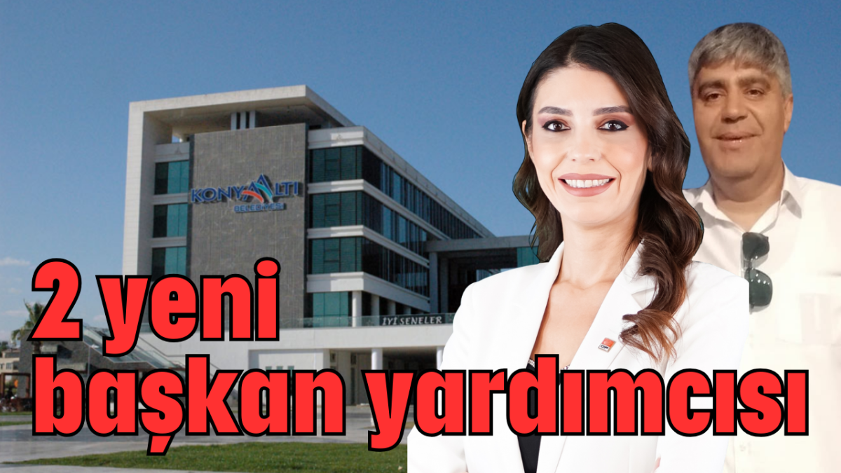 Konyaaltı'nda 2 yeni başkan yardımcısı