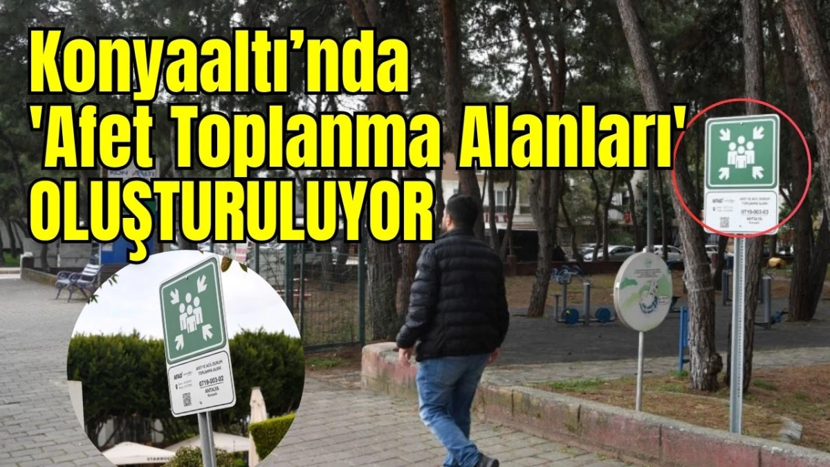 Konyaaltı'nda 'Afet Toplanma Alanları' oluşturuluyor 