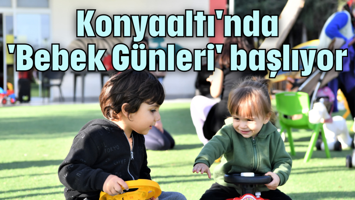 Konyaaltı'nda 'Bebek Günleri' başlıyor