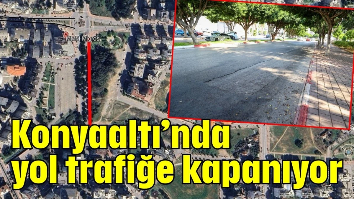 Konyaaltı’nda yol trafiğe kapanıyor  