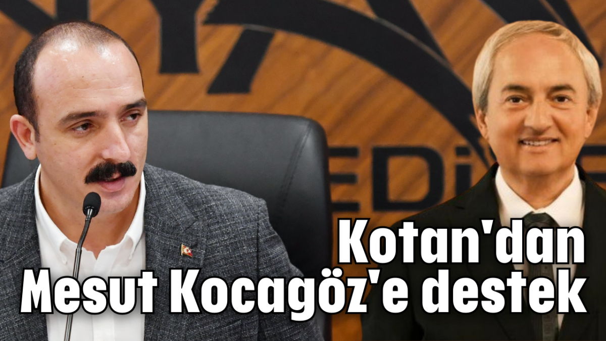 Kotan'dan Mesut Kocagöz'e destek