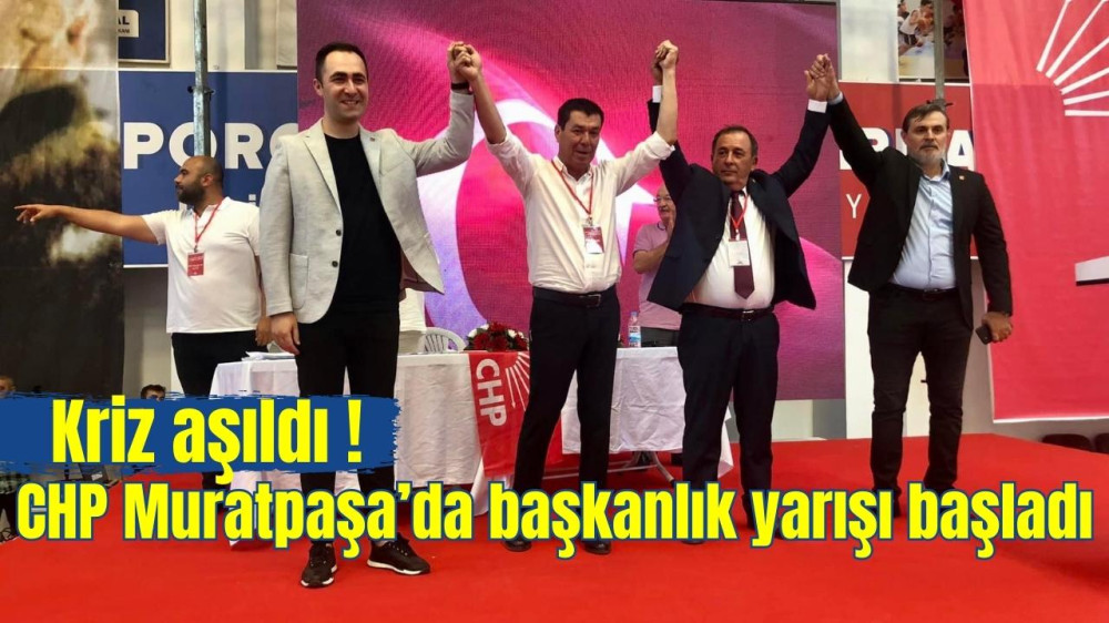 Kriz aşıldı! CHP Muratpaşa'da başkanlık yarışı başladı