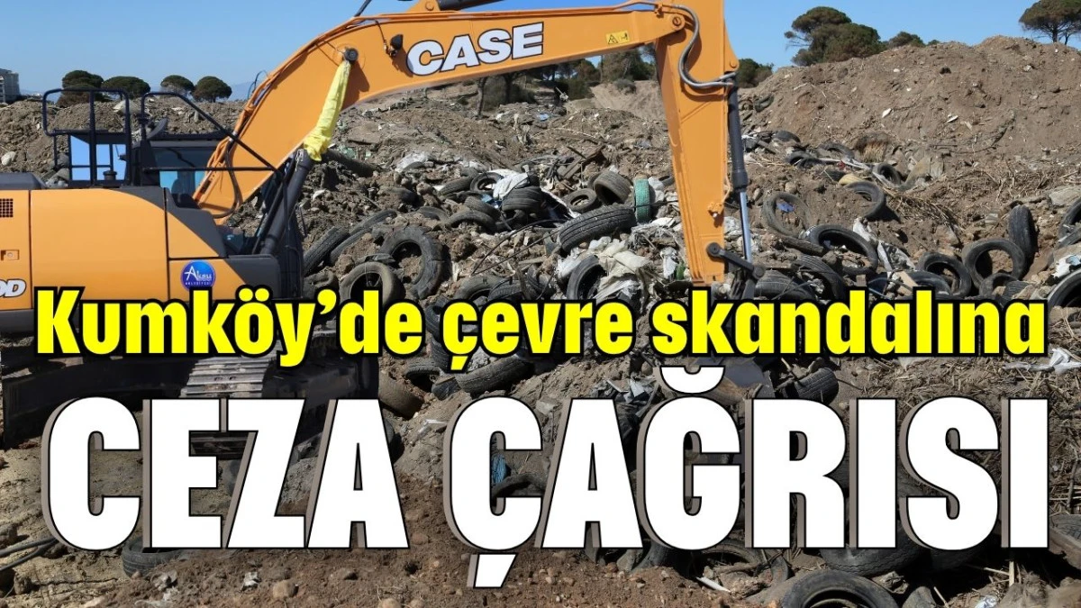 Kumk&ouml;y&rsquo;de &ccedil;evre skandalına ceza &ccedil;ağrısı