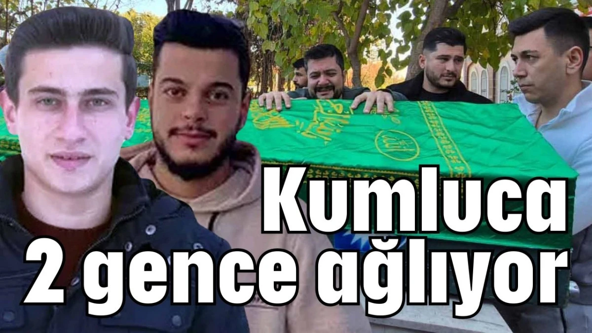 Kumluca 2 gence ağlıyor 