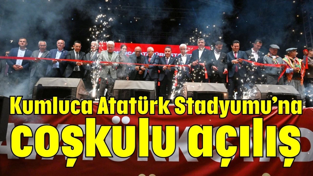 Kumluca Atatürk Stadyumu’na coşkulu açılış  
