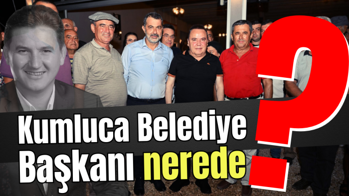 Kumluca Belediye Başkanı nerede?