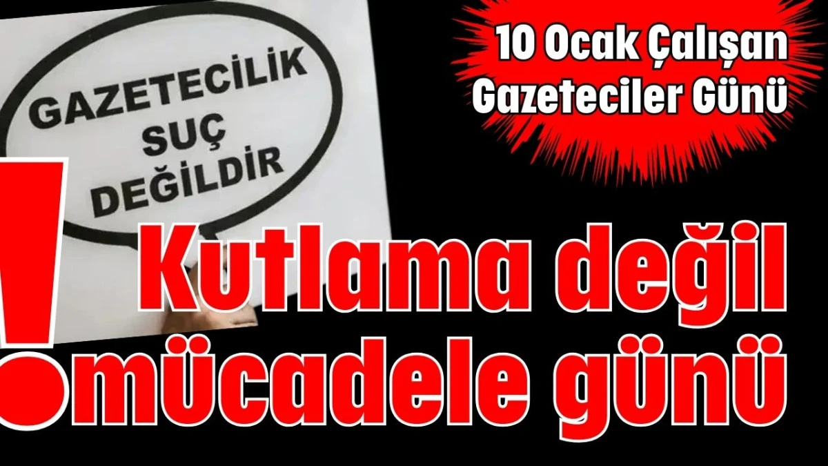 Kutlama değil! m&uuml;cadele g&uuml;n&uuml;