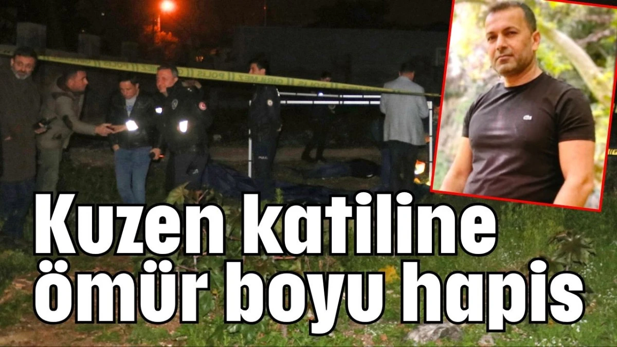 Kuzen katiline ömür boyu hapis 
