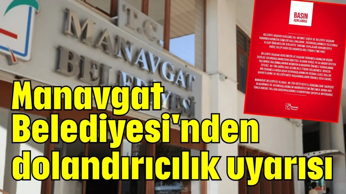 Manavgat Belediyesi'nden dolandırıcılık uyarısı   