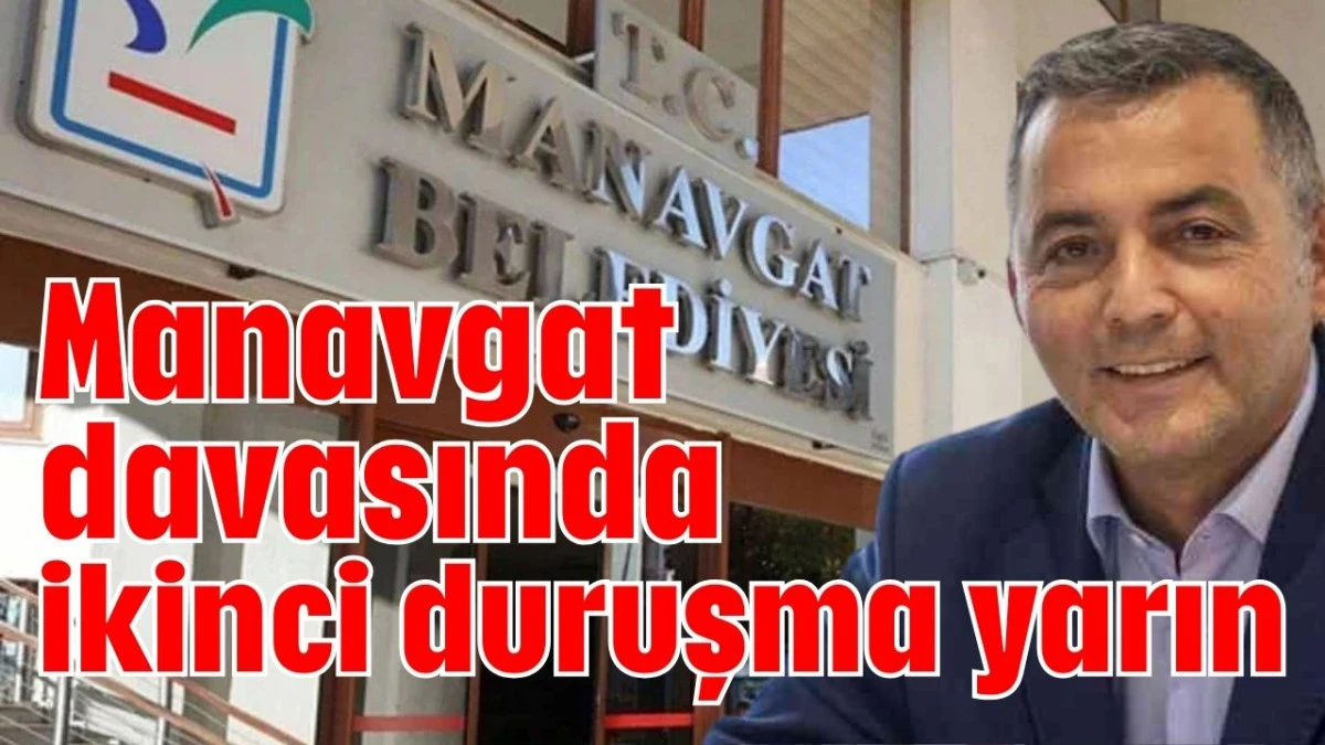 Manavgat davasında ikinci duruşma yarın 