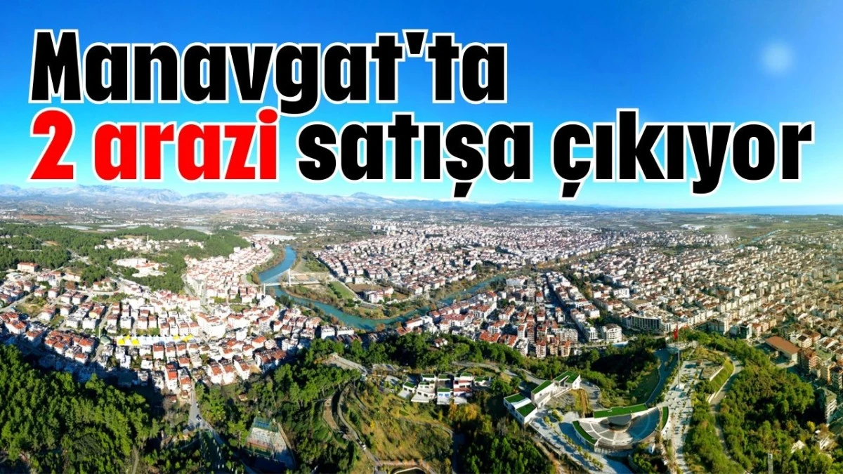 Manavgat'ta 2 arazi satışa çıkıyor  