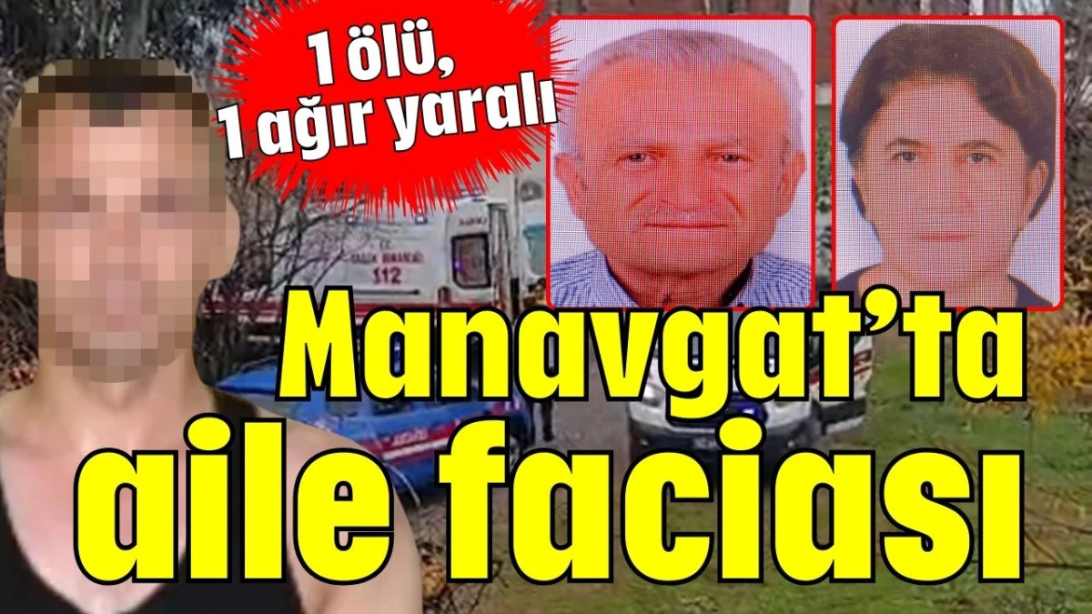 Manavgat'ta aile faciası 
