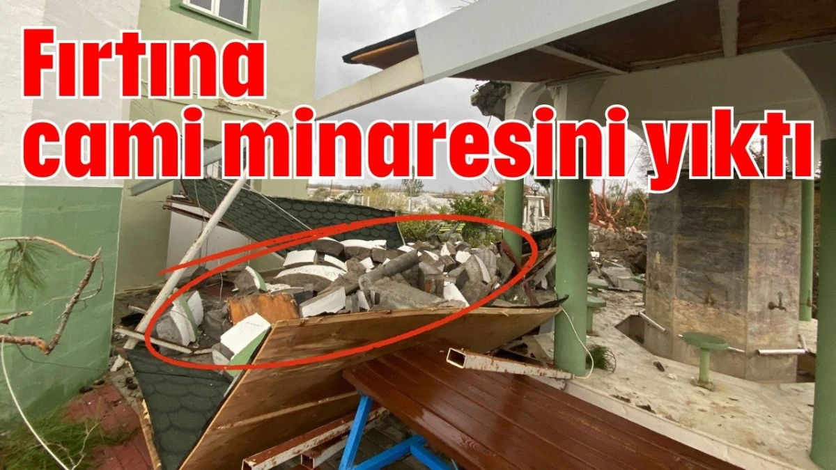 Manavgat'ta fırtına cami minaresini yıktı  