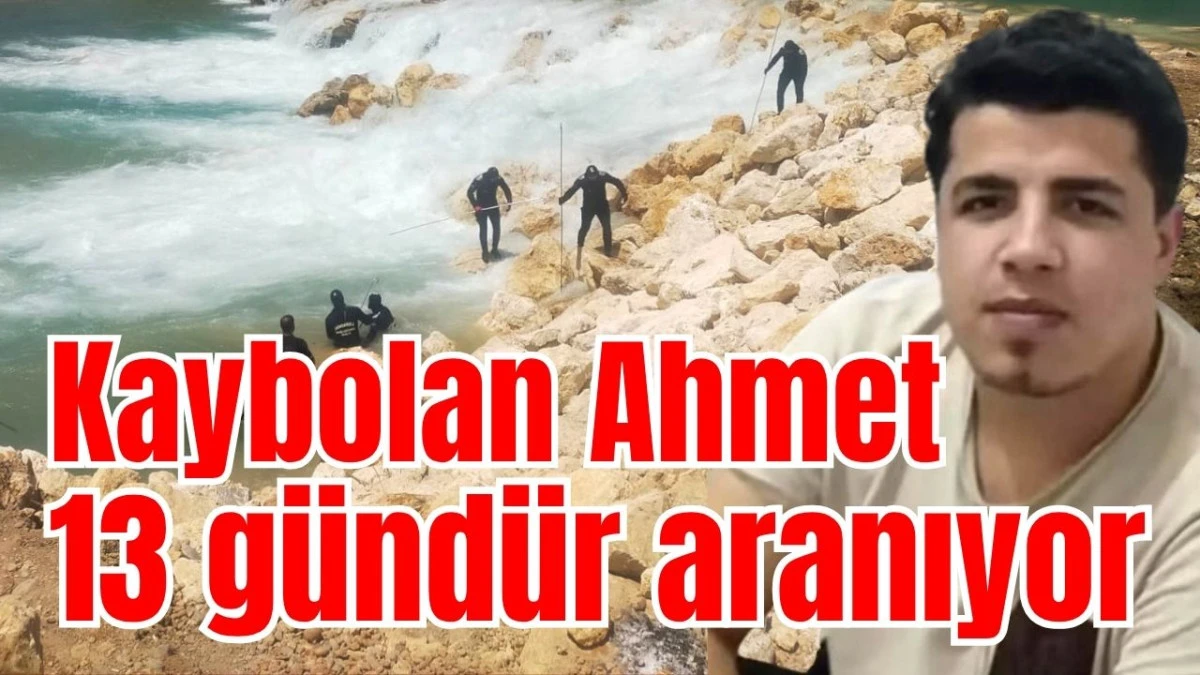 Manavgat'ta kaybolan Ahmet 13 g&uuml;nd&uuml;r aranıyor
