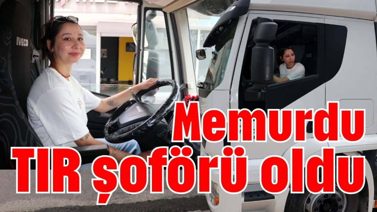 Memurdu TIR şof&ouml;r&uuml; oldu 