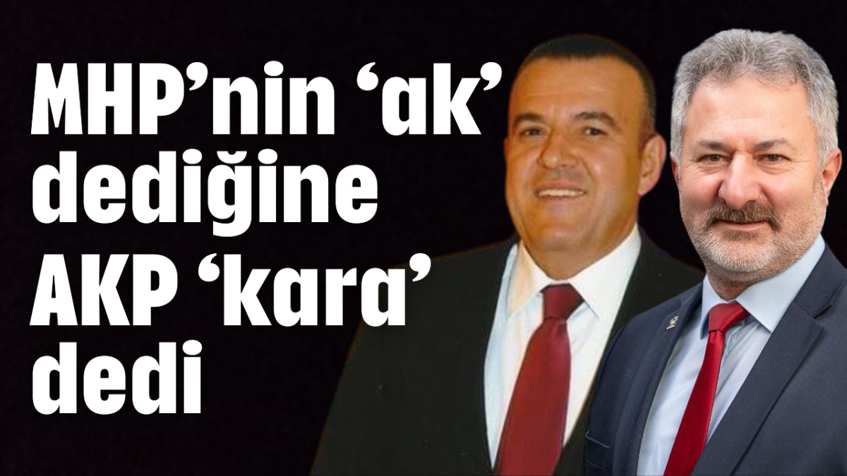MHP’nin ‘ak’ dediğine AKP ‘kara’ dedi