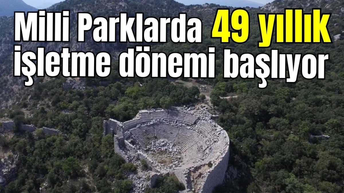Milli Parklarda 49 yıllık işletme d&ouml;nemi başlıyor 