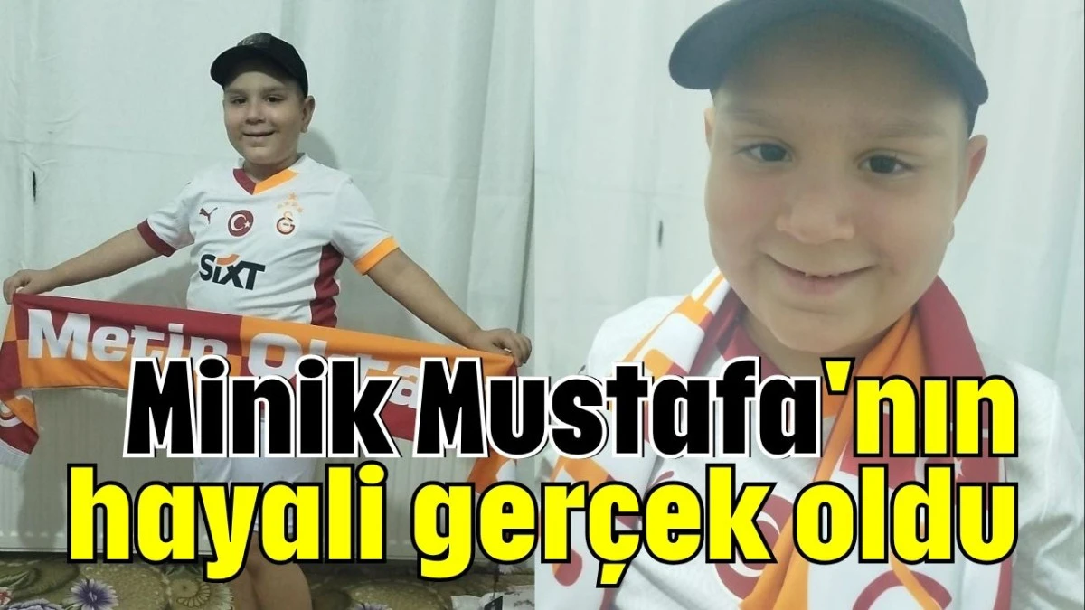 Minik Mustafa'nın hayali gerçek oldu   