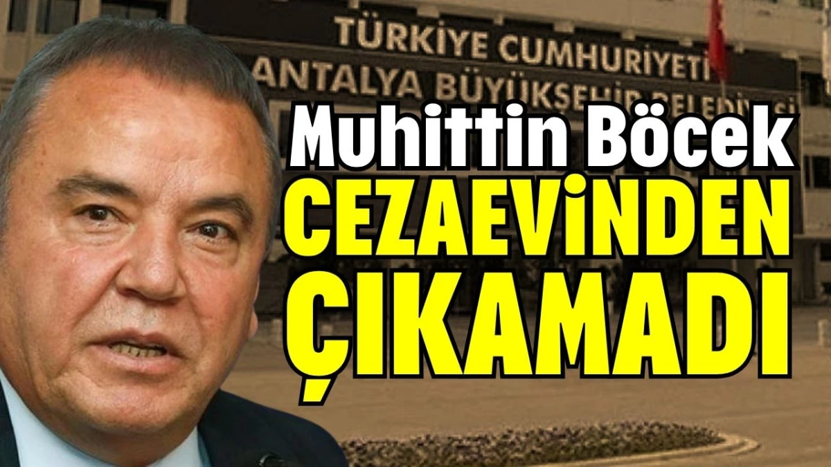Muhittin B&ouml;cek cezaevinden &ccedil;ıkamadı