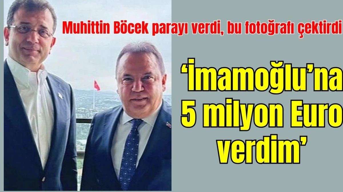 Muhittin b&ouml;cek parayı verdi bu fotoğrafı &ccedil;ektirdi! 'İmamoğlu'na 5 milyon Euro verdim'