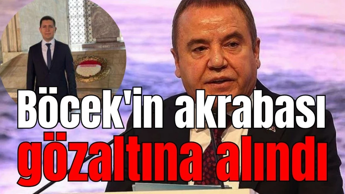 Muhittin B&ouml;cek'in akrabası g&ouml;zaltına alındı