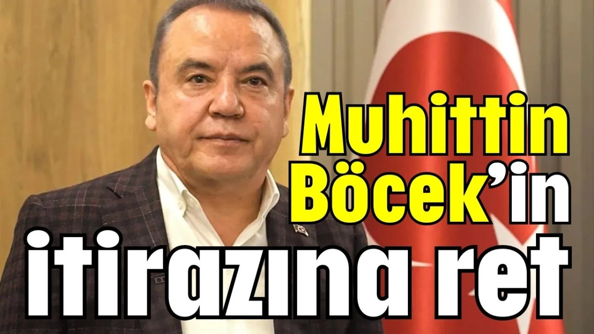 Muhittin Böcek’in itirazına ret  