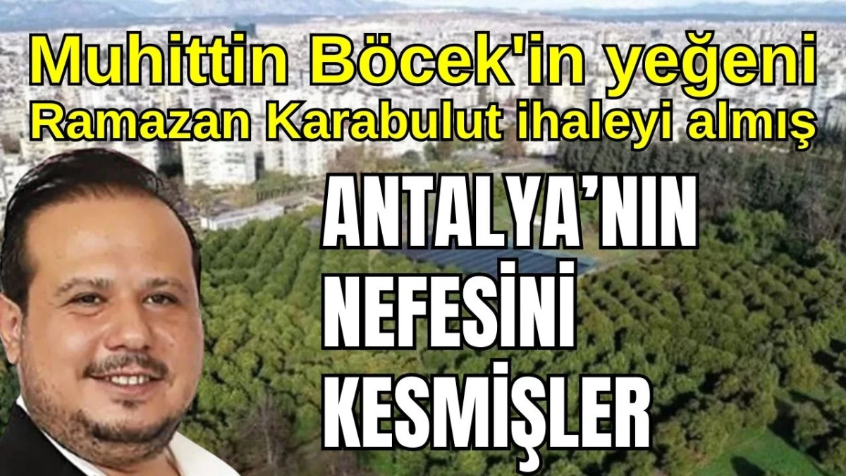 Muhittin Böcek'in yeğeni Ramazan Karabulut ihaleyi almış! Antalya'nın nefesini kesmişler  