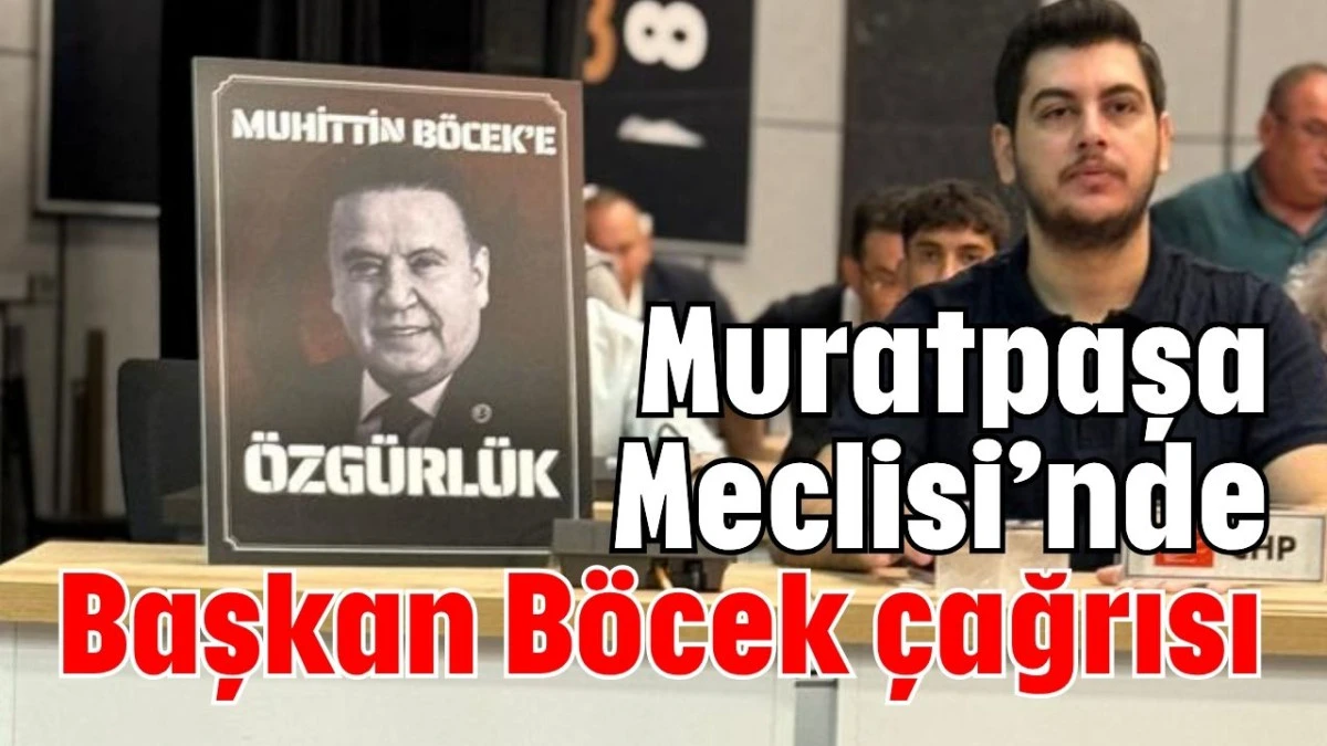 Muratpaşa Meclisi’nde Başkan Böcek çağrısı  