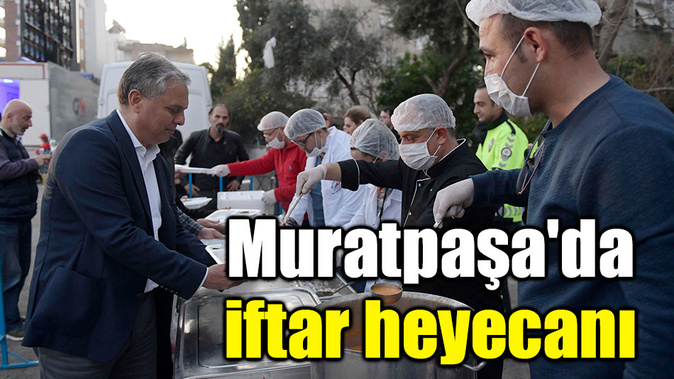 Muratpaşa'da iftar heyecanı
