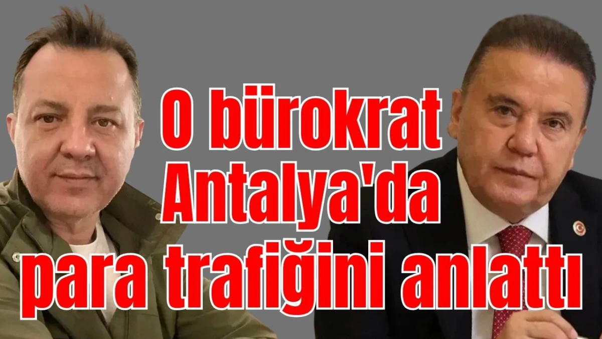 O b&uuml;rokrat  Antalya'da para trafiğini anlattı 
