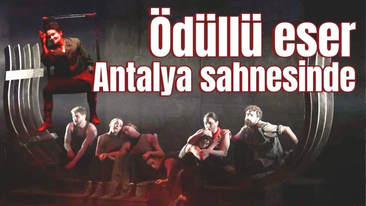 &Ouml;d&uuml;ll&uuml; eser Antalya sahnesinde 