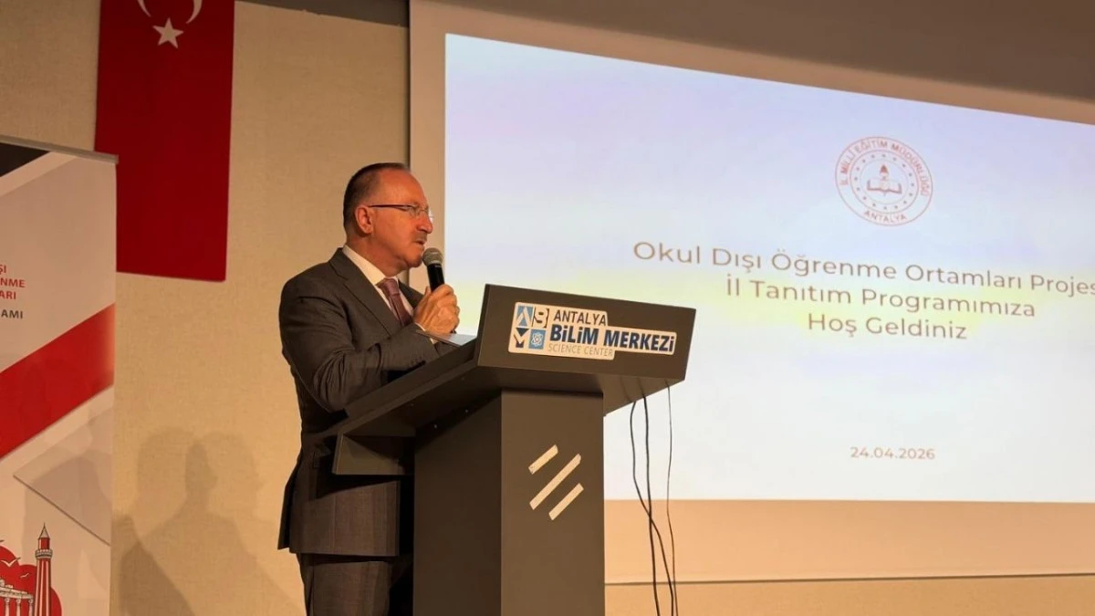 &ldquo;Okul Dışı &Ouml;ğrenme&rdquo; projesi Antalya&rsquo;da tanıtıldı