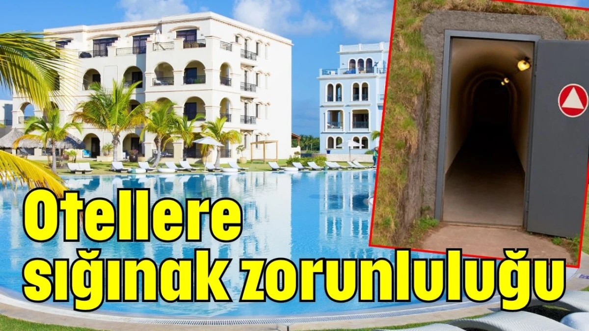 Otellere sığınak zorunluluğu 