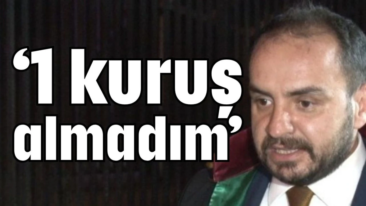 AK Parti Antalya İl Başkan Yardımcısı Avukat Ahmet Onaran: 1 kuruş almadım  
