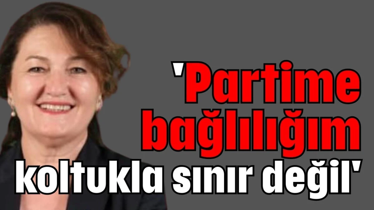 'Partime bağlılığım koltukla sınır değil'