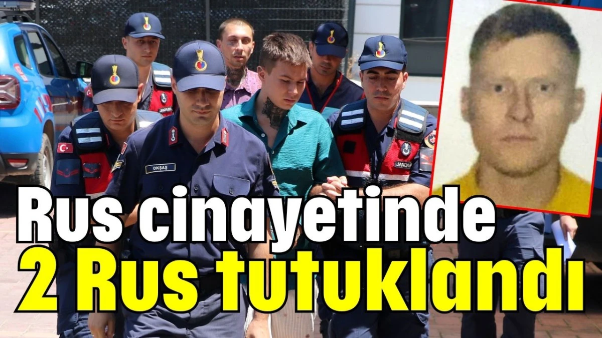 Rus cinayetinde 2 Rus tutuklandı 