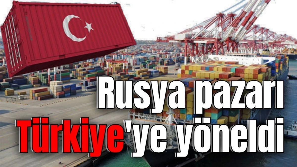 Rusya pazarı T&uuml;rkiye'ye y&ouml;neldi 