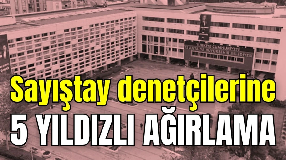 Sayıştay denet&ccedil;ilerine 5 yıldızlı ağırlama 